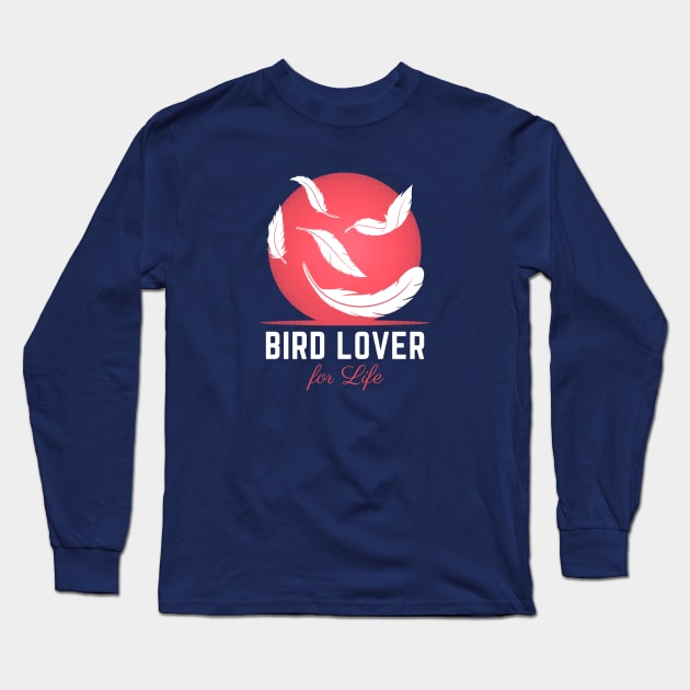 Bird Lover for Life Feathers Long Sleeve T-Shirt by BirdNerd
